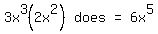 matrix%281%2C4%2C+3x%5E3%282x%5E2%29%2C+%22does%22%2C+%22=%22%2C+6x%5E5%29