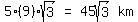 matrix%281%2C4%2C+5%289%29sqrt%283%29%2C+%22=%22%2C+45sqrt%283%29%2C+km%29