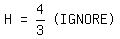 matrix%281%2C4%2C+H%2C+%22=%22%2C+4%2F3%2C+%22%28IGNORE%29%22%29