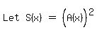 matrix%281%2C4%2CLet%2CS%28x%29%2C%22%22=%22%22%2C%28A%28x%29%5E%22%22%29%5E2%29