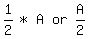 matrix%281%2C5%2C+1%2F2%2C+%22%2A%22%2C+A%2C+or%2C+A%2F2%29