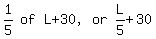 matrix%281%2C5%2C+1%2F5%2C+of%2C+%22L+%2B+30%2C%22%2C+or%2C+L%2F5+%2B+30%29