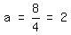 matrix%281%2C5%2C+a%2C+%22=%22%2C+8%2F4%2C+%22=%22%2C+2%29