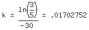 matrix%281%2C5%2C+k%2C+%22=%22%2C+ln%283%2F5%29%2F%28-+30%29%2C+%22=%22%2C+.01702752%29