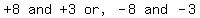 matrix%281%2C7%2C+%22%2B+8%22%2C+and%2C+%22%2B+3%22%2C+%22or%2C%22%2C+-+8%2C+and%2C+-+3%29