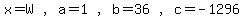 matrix%281%2C7%2C+x=W%2C+%22%2C%22%2C+a=1%2C%22%2C%22%2C+b=36%2C%22%2C%22%2C+c=-1296%29
