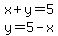 matrix%282%2C1%2C%0D%0A%0D%0Ax%2By=5%2C%0D%0Ay=5-x%29