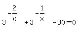 matrix%282%2C1%2C%22%22%2C%0D%0A%0D%0A3%5E%28-2%2Fx%29+%2B+3%5E%28-1%2Fx%29+-+30=0%29