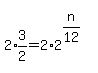 matrix%282%2C1%2C%22%22%2C2%2Aexpr%283%2F2%29=2%2A2%5E%28n%2F12%29%29