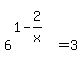 matrix%282%2C1%2C%22%22%2C6%5E%281-2%2Fx%29+=+3%29