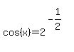 matrix%282%2C1%2C%22%22%2Ccos%28x%29+=+2%5E%28-1%2F2%29%29