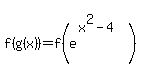 matrix%282%2C1%2C%22%22%2Cf%28g%28x%29%29=f%28e%5E%28x%5E2-4%29%29%29