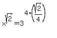 matrix%282%2C1%2C+%22+%22%2C+x%5Esqrt%282%29+=+3%5E%284+%2A+%28sqrt%282%29%2F4%29%29%29