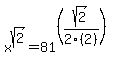 matrix%282%2C1%2C+%22+%22%2C+x%5Esqrt%282%29+=+81%5E%28%28sqrt%282%29%2F2%282%29%29%29%29