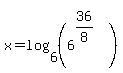 matrix%282%2C1%2C+%22+%22%2C+x+=+log+%286%2C+%286%5E%2836%2F8%29%29%29%29