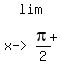 matrix%282%2C1%2Clim%2Cmatrix%281%2C2%2C%22x-%3E%22%2Cexpr%28pi%2F2%29%5E%22%2B%22%29%29