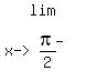 matrix%282%2C1%2Clim%2Cmatrix%281%2C2%2C%22x-%3E%22%2Cexpr%28pi%2F2%29%5E%22-%22%29%29