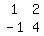 matrix%282%2C2%2C1%2C2%2C-1%2C4%29