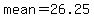 \"mean=26.25\"