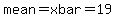 mean=xbar=19
