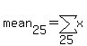 mean%5B25%5D+=+sum%28x%2C25%2C%22%22%29