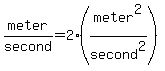 meter%2Fsecond=2%28meter%5E2%2Fsecond%5E2%29
