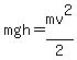 mgh+=+mv%5E2%2F2