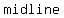 midline+