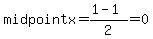 midpointx=%281-1%29%2F2=0