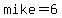 mike=6