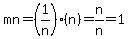 mn=%281%2Fn%29%28n%29=n%2Fn=1