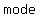 mode