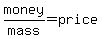 money%2Fmass=price