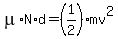mu%2AN%2Ad=%281%2F2%29mv%5E2