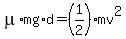 mu%2Amg%2Ad=%281%2F2%29mv%5E2