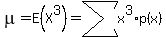 mu=E%28X%5E3%29=sum%28x%5E3%2Ap%28x%29%29