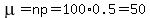 mu=np=100%2A0.5=50
