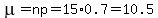 mu=np=15%2A0.7=10.5