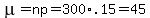 mu=np=300%2A.15=45