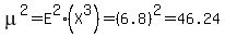 mu%5E2=E%5E2%28X%5E3%29=%286.8%29%5E2=46.24