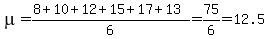 mu+=+%288+%2B+10+%2B+12+%2B+15+%2B+17+%2B+13%29%2F6+=+75%2F6+=+12.5