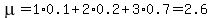 mu+=+1%2A0.1+%2B+2%2A0.2+%2B+3%2A0.7+=+2.6