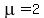 mu+=+2