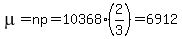 mu+=+np+=+10368%2A%282%2F3%29+=+6912
