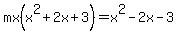 mx%28x%5E2%2B2x%2B3%29+=+x%5E2-2x-3