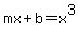 mx%2Bb=x%5E3