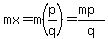 mx=m%28p%2Fq%29=%28mp%29%2Fq