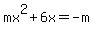 mx%5E2%2B6x+=+-m+