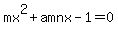 mx%5E2%2Bamnx-1+=+0