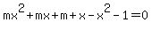 mx%5E2%2Bmx%2Bm%2Bx-x%5E2-1+=+0